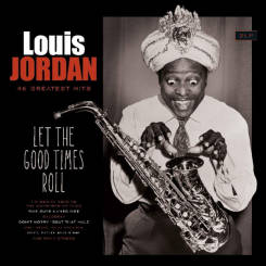 VINYL PASSION - LOUIS JORDAN: Let The Good Times Roll - 46 Greatest Hits, 2LP