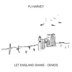 ISLAND - PJ HARVEY: LET ENGLAND SHAKE - DEMOS