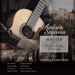 VINYL PASSION - Andrés Segovia ‎– Master Of The Classical Guitar / Plays Spanish Composers