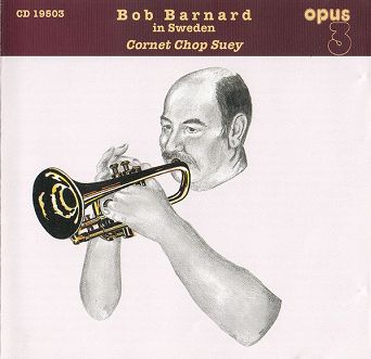 OPUS 3 - CD19503 – Cornet Chop Suey – Bob Barnard in Sweden - CD
