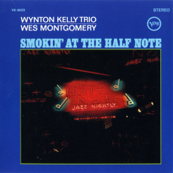 VERVE - Wynton Kelly Trio/Wes Montgomery: Smokin' At The Half Note
