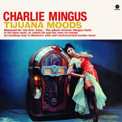 WAXTIME - CHARLIE MINGUS: Tijuana Moods - LP