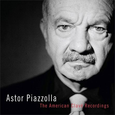 PIAZZOLA, ASTOR - THE AMERICAN CLAVE RECORDINGS