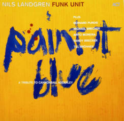 ACT - NILS LANDGREN FUNK UNIT: Paint It Blue (A Tribute To Cannonball Adderley) - 2LP