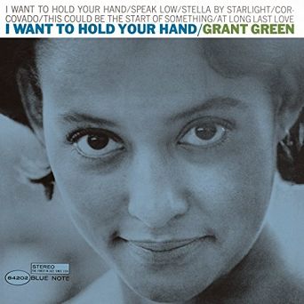 GRANT GREEN: I Want To Hold Your Hands, LP