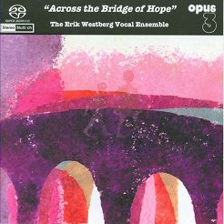 WESTBERG, ERIK  VOCAL ENSEMBLE - Across the Bridge of Hope - SACD