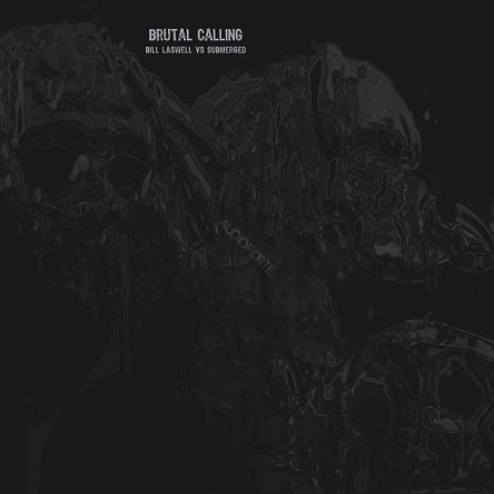 KARLRECORDS - BILL LASWELL VS SUBMERGED: Brutal Calling, LIMITED EDITION, LP