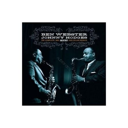 Ben Webster/Johnny Hodges Sextet - The Complete 1960 Jazz Cellar Session