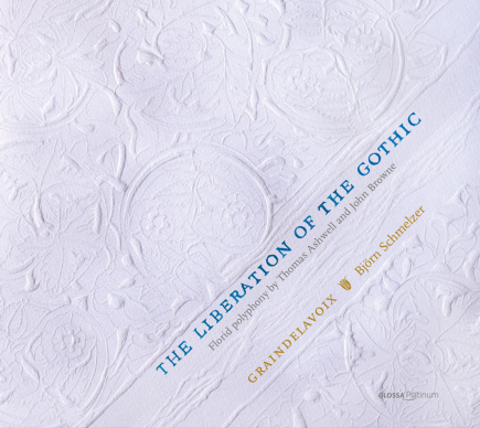 GLOSSA MUSIC - THE LIBERATION OF THE GOTHIC - Florid polyphony by Thomas Ashwell and John Browne