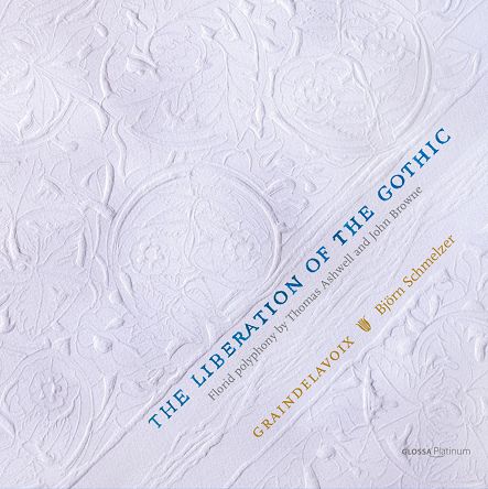 GLOSSA MUSIC - THE LIBERATION OF THE GOTHIC - Florid polyphony by Thomas Ashwell and John Browne