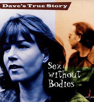 DAVE'S TRUE STORY - SEX WITHOUT BODIES  - ONE STEP PRESSING  LP 180g