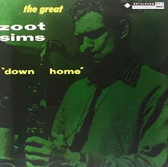 SIMS, ZOOT - THE GREAT ZOOT SIMS "DOWN HOME"