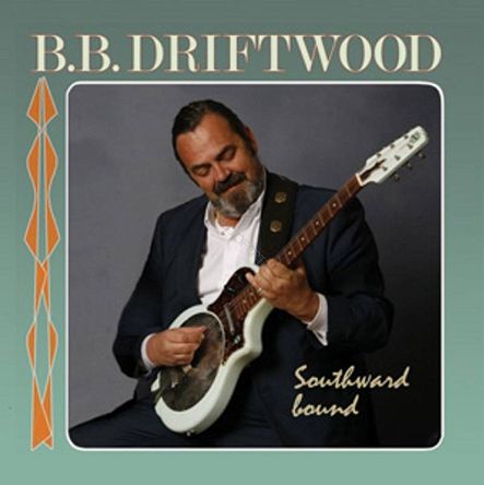 B.B. DRIFTWOOD - Southward Bound - SACD