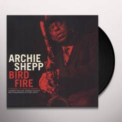 WEST WIND - ARCHIE SHEPP: Bird Fire (A Tribute To Charlie Parker) - LP